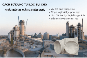 Cách sử dụng túi lọc bụi nhà máy xi măng hiệu quả - PTH Việt Nam