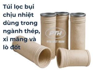 Túi lọc bụi chịu nhiệt dùng trong hệ thống lọc bụi công nghiệp ngành thép và xi măng.