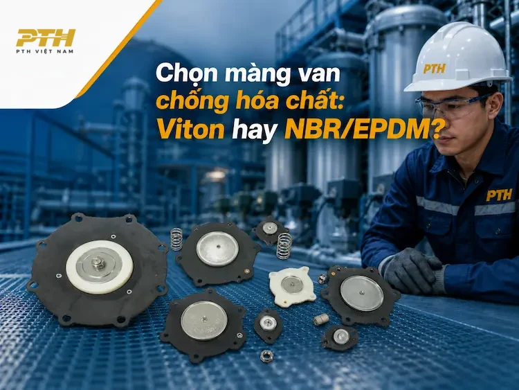 Chọn màng van chống hóa chất Viton NBR EPDM cho hệ thống van rũ bụi công nghiệp PTH Việt Nam