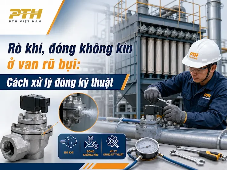 Rò khí và đóng không kín ở van rũ bụi, kỹ thuật viên PTH Việt Nam xử lý đúng kỹ thuật bằng dụng cụ bảo trì chuyên dụng.