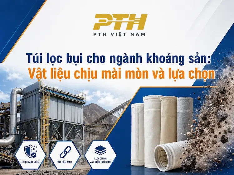 Túi lọc bụi cho ngành khoáng sản với vật liệu chịu mài mòn, độ bền cao và phù hợp môi trường bụi đá, quặng, than