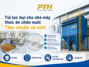Túi lọc bụi cho nhà máy thức ăn chăn nuôi đáp ứng tiêu chuẩn vệ sinh trong sản xuất công nghiệp