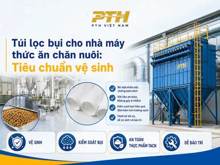 Túi lọc bụi cho nhà máy thức ăn chăn nuôi đáp ứng tiêu chuẩn vệ sinh trong sản xuất công nghiệp