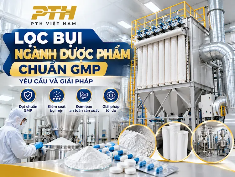 Lọc Bụi Ngành Dược Phẩm: Yêu Cầu GMP Và Giải Pháp - PTH Việt Nam
